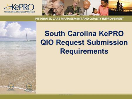 INTEGRATED CARE MANAGEMENT AND QUALITY IMPROVEMENT South Carolina KePRO QIO Request Submission Requirements New 6/14/2012.