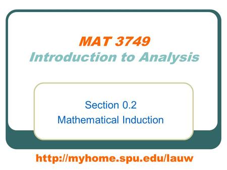 MAT 3749 Introduction to Analysis Section 0.2 Mathematical Induction