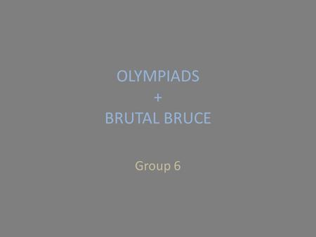 OLYMPIADS + BRUTAL BRUCE Group 6. THE PROTON In 1812 Eugene Goldstein noticed during an experiment there were hydrogen nuclei. Those were also known as.