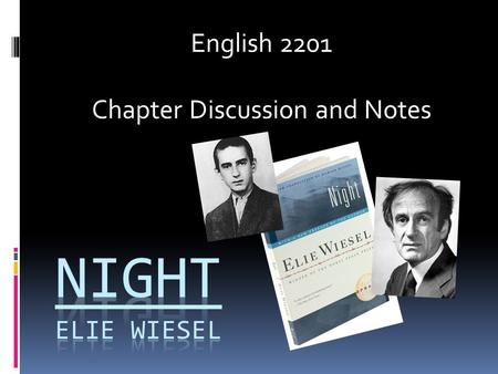 English 2201 Chapter Discussion and Notes. Pages 3-23 Chapter 1 Elie Wiesel’s home in Sighet, Poland.