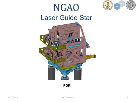 18/13/2015Alex Delacroix NGAO Laser Guide Star Mechanical PDR.