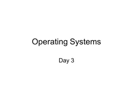Operating Systems Day 3. Changing Date & Time 1.Double click on digital clock on the notification area of a task bar (Click start button, Click control.