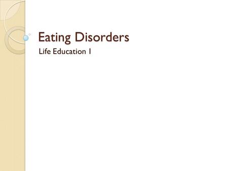 Eating Disorders Life Education 1.