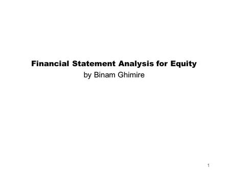 1 Financial Statement Analysis for Equity by Binam Ghimire.
