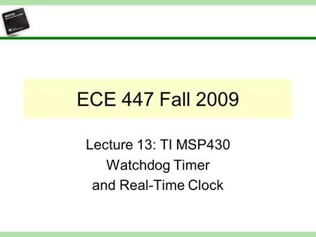 Lecture 13: TI MSP430 Watchdog Timer and Real-Time Clock