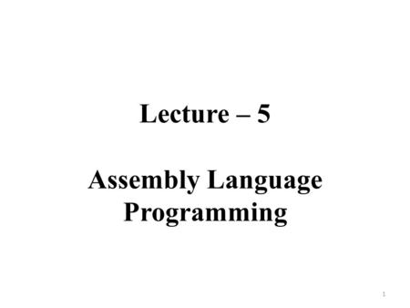 Lecture – 5 Assembly Language Programming