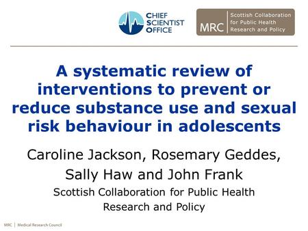 Caroline Jackson, Rosemary Geddes, Sally Haw and John Frank Scottish Collaboration for Public Health Research and Policy A systematic review of interventions.