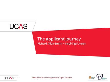 The applicant journey Richard Allon-Smith – Inspiring Futures At the heart of connecting people to higher education.