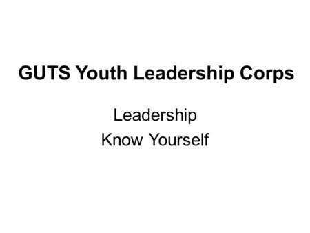 GUTS Youth Leadership Corps Leadership Know Yourself.