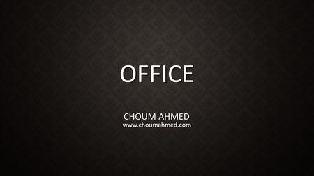 OFFICE CHOUM AHMED www.choumahmed.com. Microsoft Word Lesson 03.