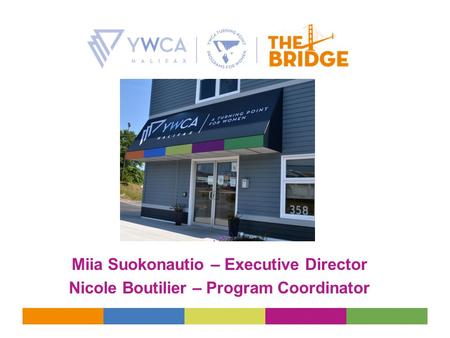 Miia Suokonautio – Executive Director Nicole Boutilier – Program Coordinator.