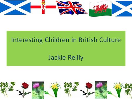 Interesting Children in British Culture Jackie Reilly.