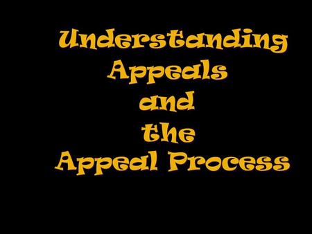 Understanding Appeals and the Appeal Process the Appeal Process.