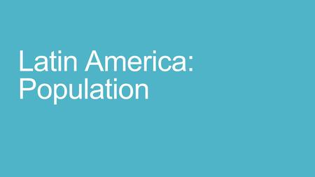 Latin America: Population. How does a growing population affect the world? Jobs Education Environment.