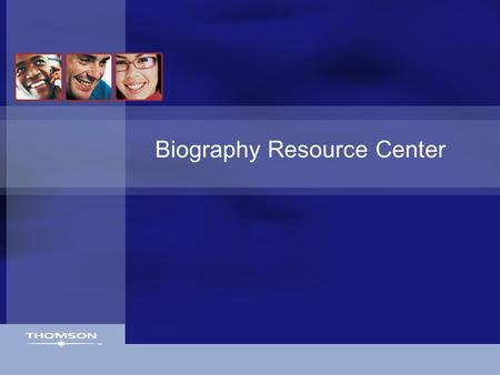 Biography Resource Center. Gale Digital Collections  Biography Resource Center’s comprehensiveness is unmatched 427,000+ biographies on 335,000+ people.
