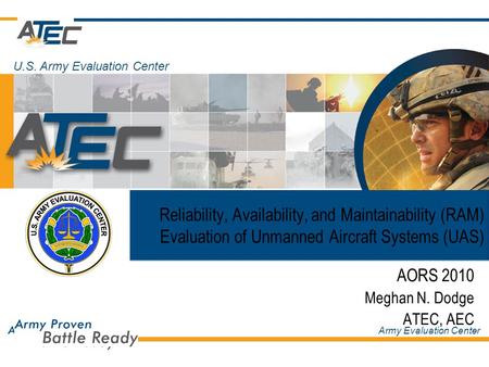 Army Evaluation Center For Official Use Only Reliability, Availability, and Maintainability (RAM) Evaluation of Unmanned Aircraft Systems (UAS) AORS 2010.