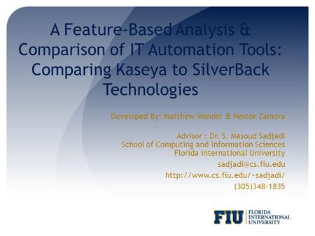 A Feature-Based Analysis & Comparison of IT Automation Tools: Comparing Kaseya to SilverBack Technologies Developed By: Matthew Wander & Nestor Zamora.