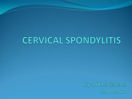 INTRODUCTION Inflammation of one or multiple bony vertebrae of the spine. Spondylitis is one of the most common causes of back and neck pain and is essentially.