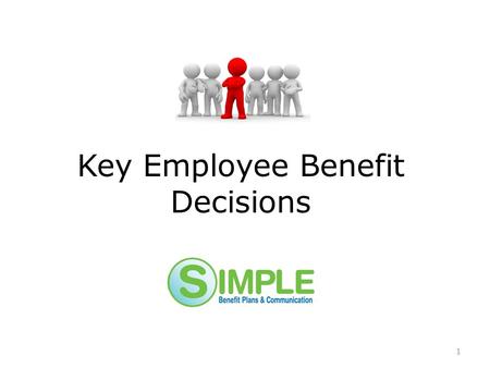 Key Employee Benefit Decisions 1. The single most important decision. RFP for broker, not product. Products are a commodity. The Selection of an Employee.