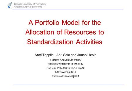 Helsinki University of Technology Systems Analysis Laboratory A Portfolio Model for the Allocation of Resources to Standardization Activities Antti Toppila,