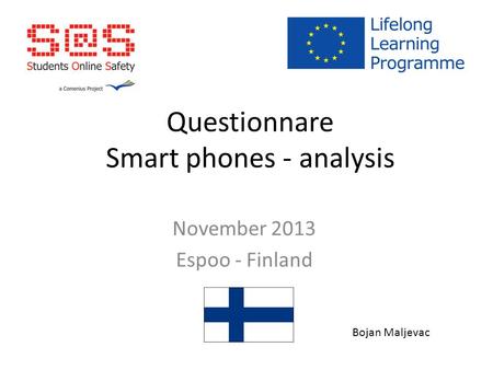 Questionnare Smart phones - analysis November 2013 Espoo - Finland Bojan Maljevac.