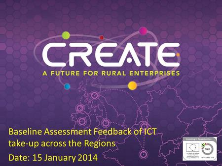 Baseline Assessment Feedback of ICT take-up across the Regions Date: 15 January 2014.