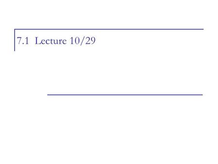 7.1 Lecture 10/29.