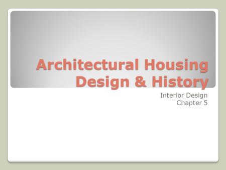Architectural Housing Design & History