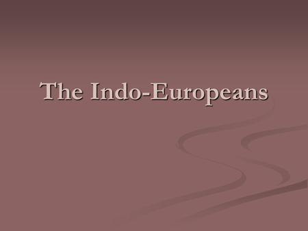 The Indo-Europeans. Indo-Europeans Migrate The Indo-Europeans were a nomadic group coming from the steppes north of the Caucasus Mountains, between the.