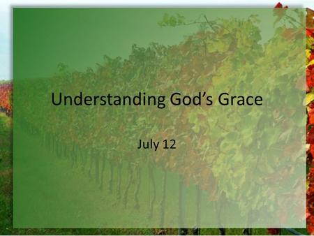 Understanding God’s Grace July 12. Think About It What are some situations when children cry “Not fair”? What about adults? When do we declare, “Not fair”?