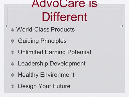 AdvoCare is Different World-Class Products Guiding Principles