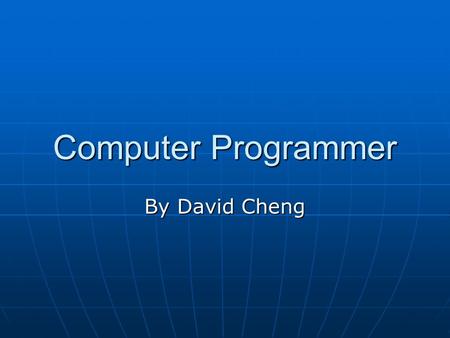 Computer Programmer By David Cheng. Job Summary A programmer develops and maintains software on a large mainframe system or one who develops software.