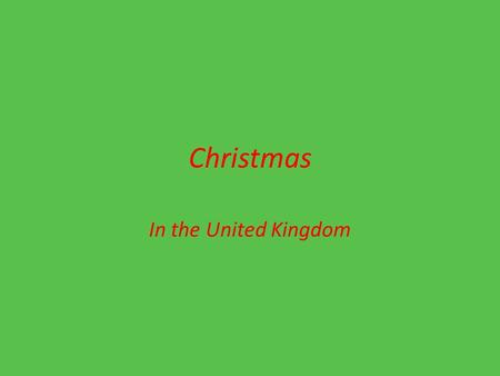 Christmas In the United Kingdom.