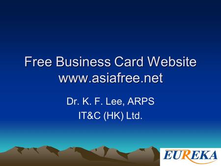 Free Business Card Website www.asiafree.net Dr. K. F. Lee, ARPS IT&C (HK) Ltd.