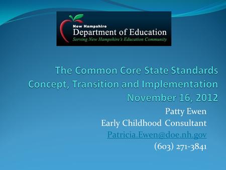 Patty Ewen Early Childhood Consultant (603) 271-3841.