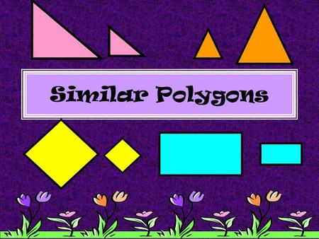 Similar Polygons.