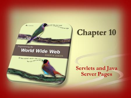 Chapter 10 Servlets and Java Server Pages. A servlet is a Java class designed to be run in the context of a special servlet container An instance of the.