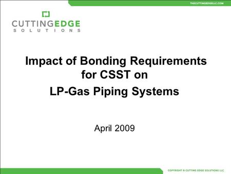 Impact of Bonding Requirements for CSST on LP-Gas Piping Systems April 2009.