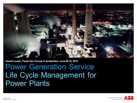 © ABB Group August 13, 2015 | Slide 1 Power Generation Service Life Cycle Management for Power Plants Daniel Looser, Power Gen Europe in Amsterdam, June.