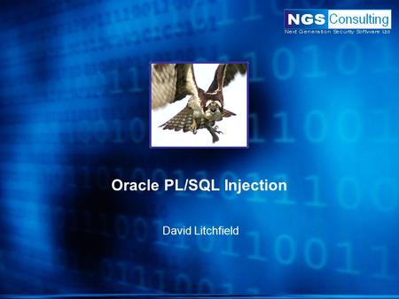 Oracle PL/SQL Injection David Litchfield. What is PL/SQL? Procedural Language / Structured Query Language Oracle’s extension to standard SQL Programmable.