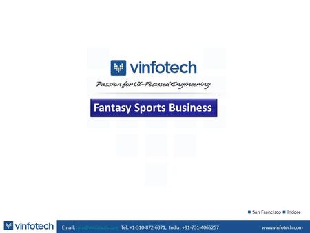 Fantasy Sports Business   Tel: +1-310-872-6371, India: San Francisco Indore.