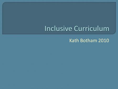 Kath Botham 2010.  Increasing diversity entering higher education - greater proportions of: disabled students mature students international students.