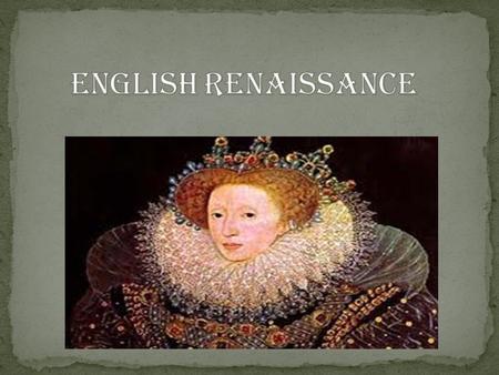 English Renaissance.