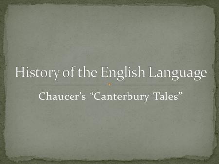 Chaucer’s “Canterbury Tales”. West Germanic invaders from Jutland and southern Denmark began populating the British Isles in the fifth and sixth centuries.