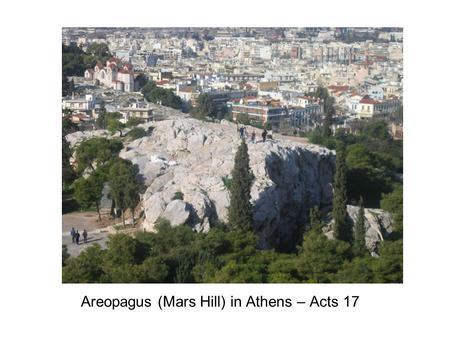 Areopagus (Mars Hill) in Athens – Acts 17. Both men understood accepting the resurrection as a historical fact is central the Christian faith Our Cultural.