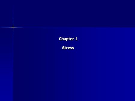 Chapter 1 Stress.