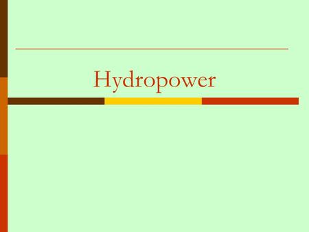 Hydropower. Hydrologic Cycle Hydropower to Electric Power Potential Energy Kinetic Energy Electrical Energy Mechanical Energy Electricity.