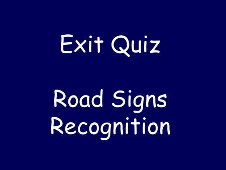 Exit Quiz Road Signs Recognition