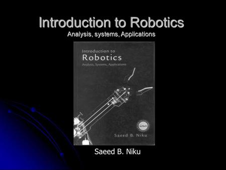 Introduction to Robotics Analysis, systems, Applications