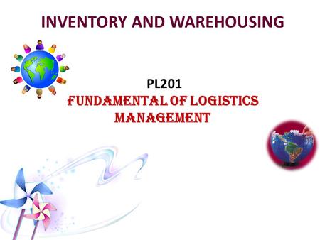 INVENTORY AND WAREHOUSING PL201 FUNDAMENTAL OF LOGISTICS MANAGEMENT